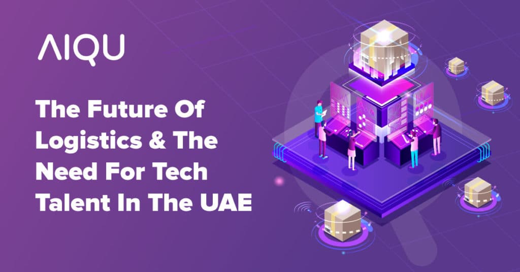 The Future Of Logistics And The Need For Tech Talent In The UAE