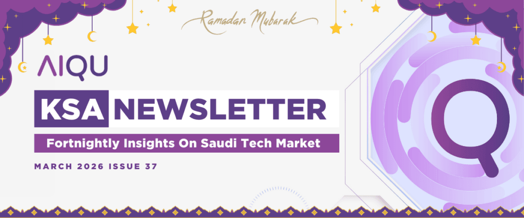 AIQU KSA NEWSLETTER Fortnightly Insights On Saudi Tech Market